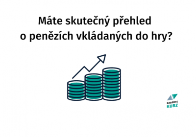 Máte skutečný přehled o penězích vkládaných do hry?