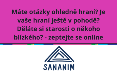 Máte otázky ohledně hraní? Nejste si jistí, jestli je vaše hraní ještě v pohodě? Nebo si děláte starosti o někoho blízkého?